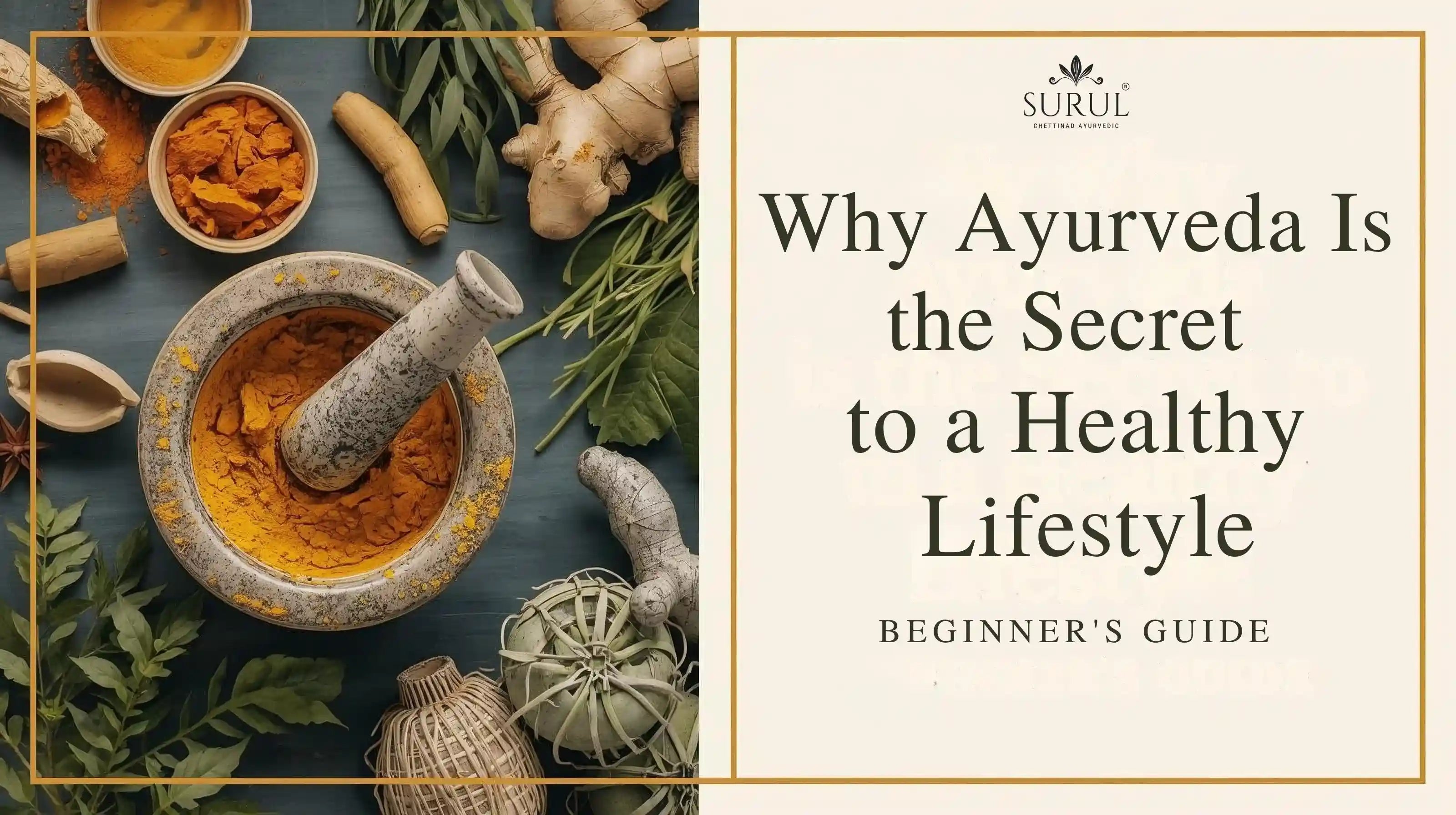 Why Ayurveda Is the Secret to a Healthy Lifestyle – Surul Chettinad